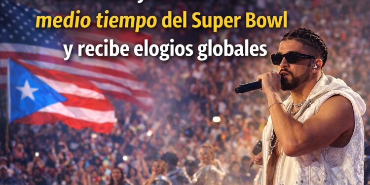 Bad Bunny conquista el medio tiempo del Super Bowl y genera elogios en todo el mundo